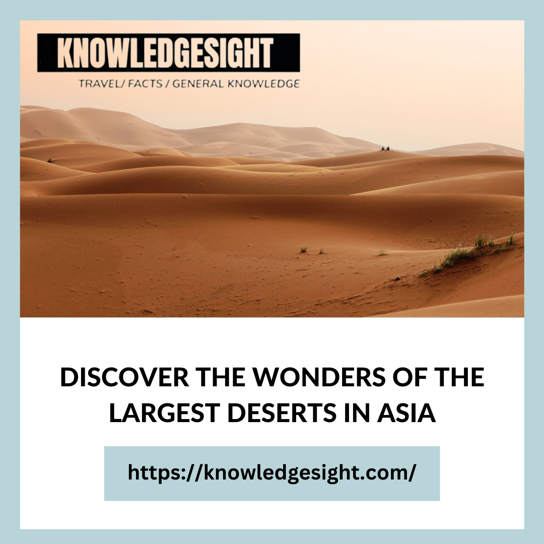 DISCOVER THE LARGEST DESERTS IN ASIA