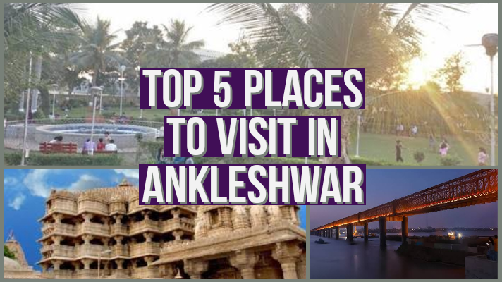 top 5 places to visit in ankleshwar