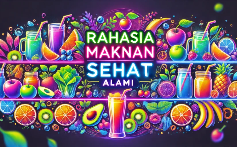 Rahasia Makanan Sehat Alami