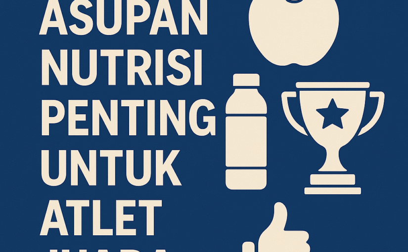 Asupan Nutrisi Penting untuk Atlet Juara