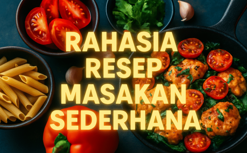 Rahasia Resep Masakan Sederhana