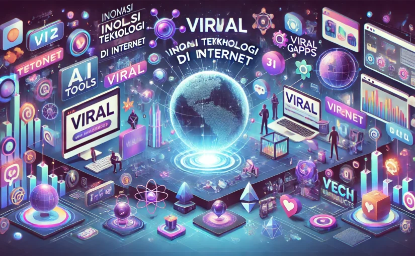 Inovasi Teknologi Viral di Internet