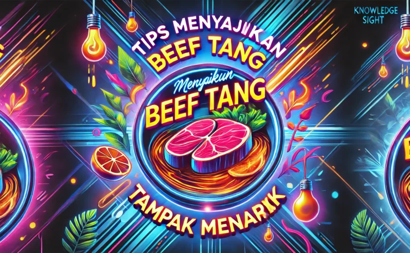 Tips Menyajikan Beef Tang Tampak Menarik