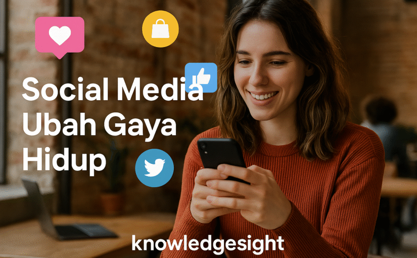 Social Media Ubah Gaya Hidup