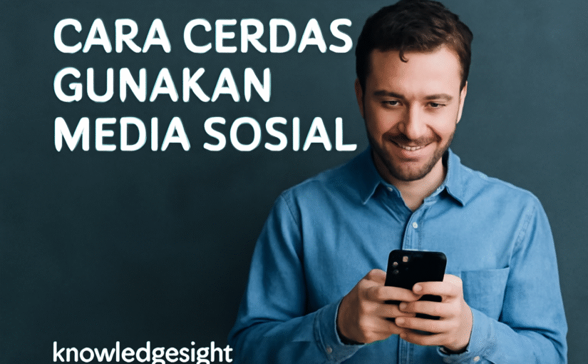 Cara Cerdas Gunakan Media Sosial