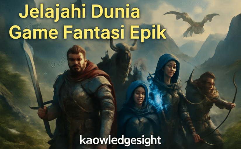Jelajahi Dunia Game Fantasi Epik