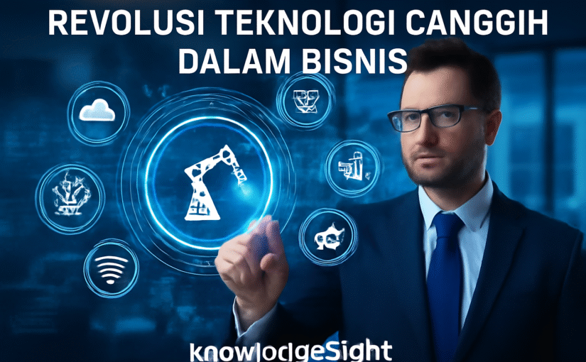 Revolusi Teknologi Canggih dalam Bisnis