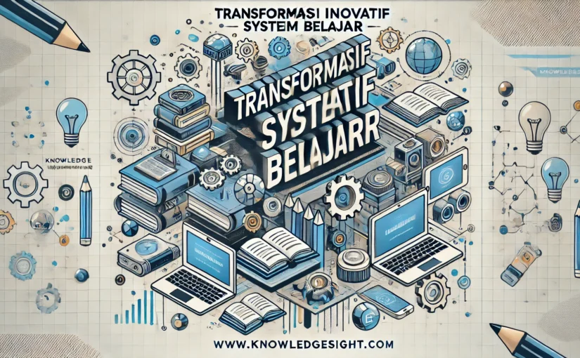 Transformasi Inovatif Sistem Belajar