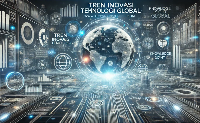 Tren Inovasi Teknologi Global