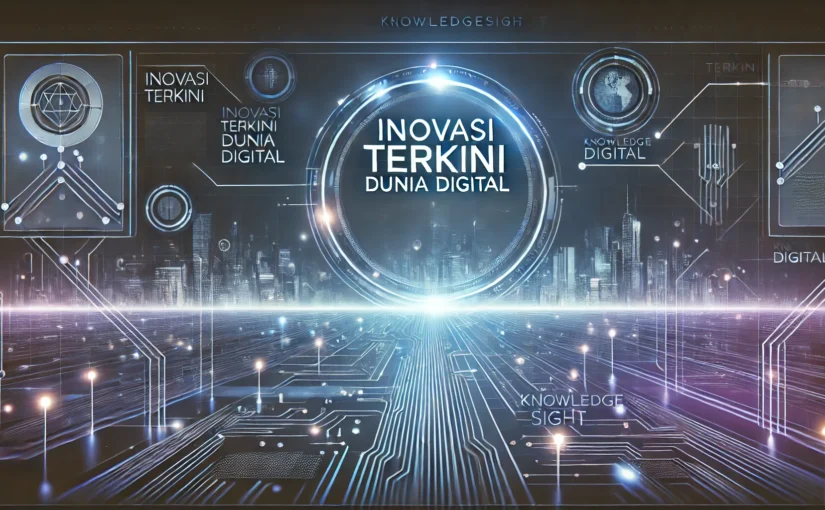 Inovasi Terkini Dunia Digital