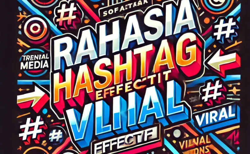 Rahasia Hashtag Efektif Viral