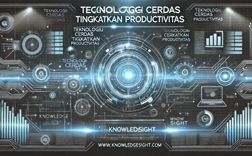Teknologi Cerdas Tingkatkan Produktivitas